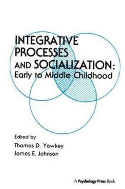 Book cover of: Integrative Processes and Socialization. By: Thomas D. Yawkey