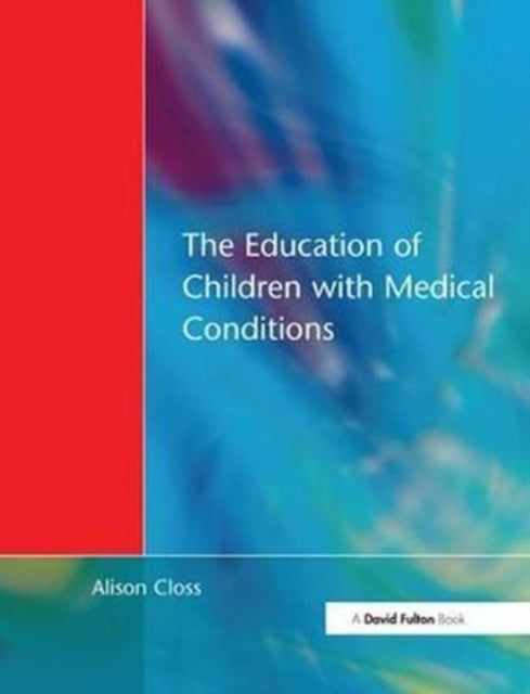 Book cover of: Education of Children with Medical Conditions. By: Alison Closs