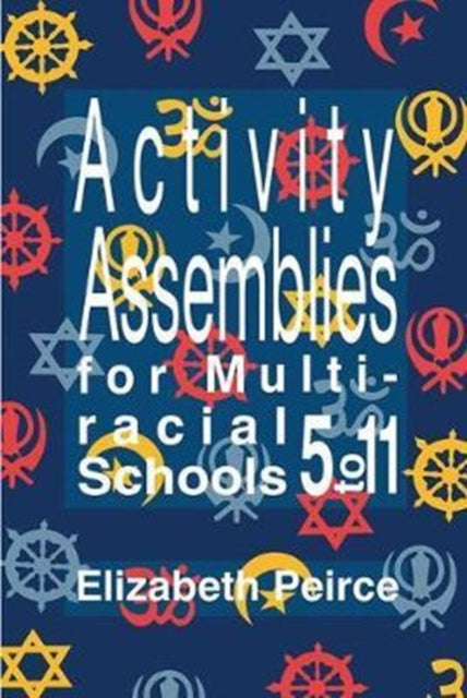 Book cover of: Activity Assemblies For Multi-Racial Schools 5-11. By: Elizabeth Peirce