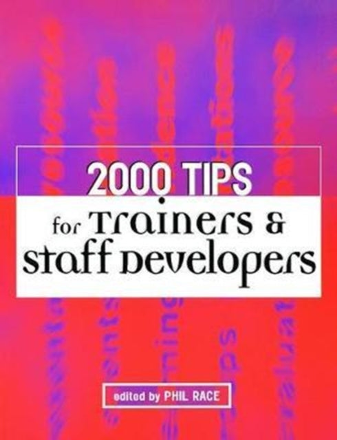 Book cover of: 2000 Tips for Trainers and Staff Developers. By: Phil Race