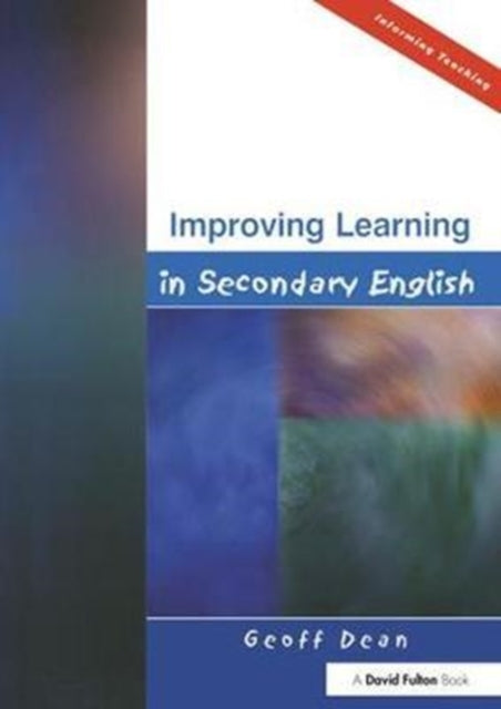 Book cover of: Improving Learning in Secondary English. By: Geoff Dean