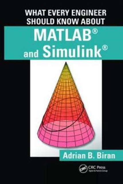 Book cover of: What Every Engineer Should Know about MATLAB® and Simulink®. By: Adrian B. Biran