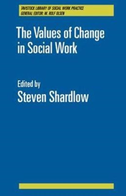 Book cover of: Values of Change in Social Work. By: Steven Shardlow