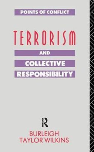 Book cover of: Terrorism and Collective Responsibility. By: Burleigh Taylor Wilkins