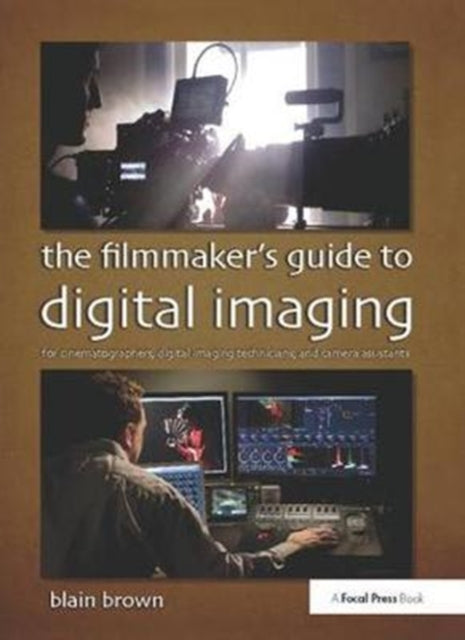 Book cover of: Filmmaker’s Guide to Digital Imaging. By: Blain Brown