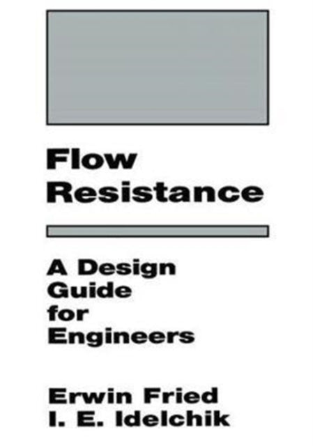 Book cover of: Flow Resistance: A Design Guide for Engineers. By: I. E. Idelchik