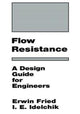 Book cover of: Flow Resistance: A Design Guide for Engineers. By: I. E. Idelchik