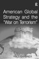Book cover of: American Global Strategy and the 'War on Terrorism'. By: Hall Gardner