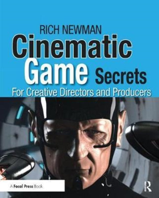 Book cover of: Cinematic Game Secrets for Creative Directors and Producers. By: Rich Newman