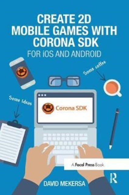 Book cover of: Create 2D Mobile Games with Corona SDK. By: David Mekersa