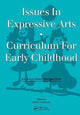 Book cover of: Issues in Expressive Arts Curriculum for Early Childhood. By: Craig A. Schiller