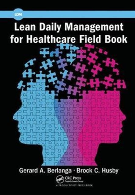 Book cover of: Lean Daily Management for Healthcare Field Book. By: Gerard A. Berlanga
