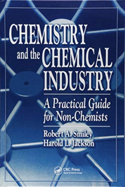 Book cover of: Chemistry and the Chemical Industry. By: Robert A. Smiley