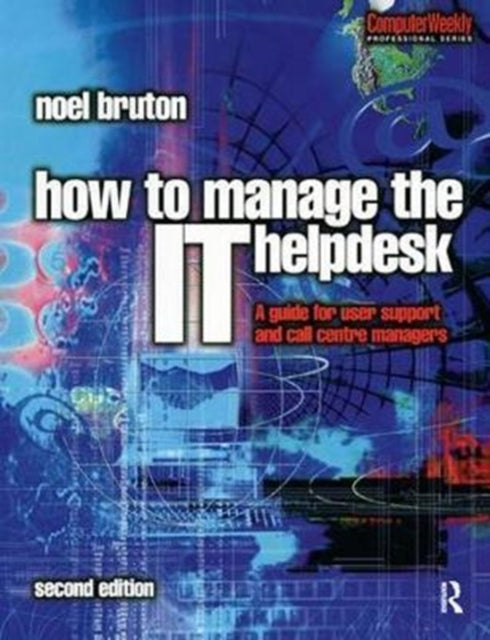 Book cover of: How to Manage the IT Help Desk. By: Noel Bruton