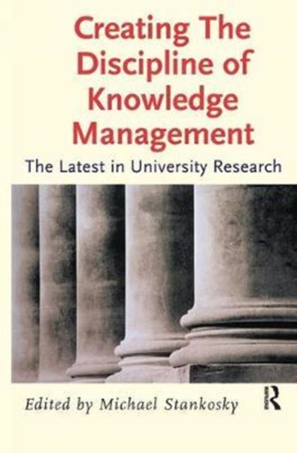 Book cover of: Creating the Discipline of Knowledge Management. By: Michael Stankosky