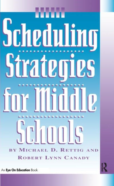 Book cover of: Scheduling Strategies for Middle Schools. By: Michael D. Rettig
