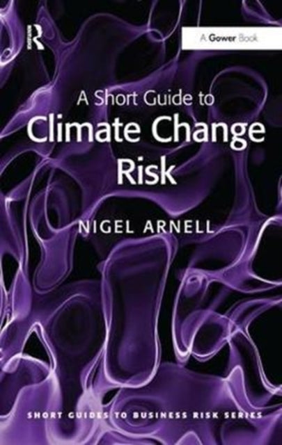 Book cover of: Short Guide to Climate Change Risk. By: Nigel Arnell