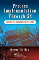 Book cover of: Process Implementation Through 5S. By: Drew Willis
