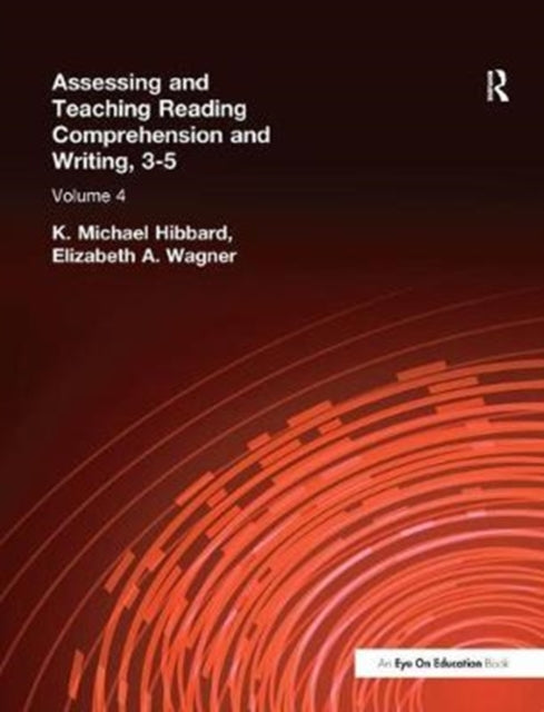 Book cover of: Assessing and Teaching Reading Composition and Writing, 3-5, Vol. 4. By: K. Michael Hibbard