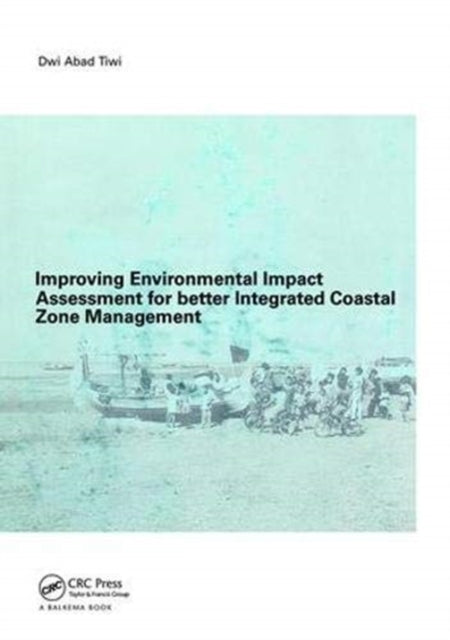 Book cover of: Improving Environmental Impact Assessment for Better Integrated Coastal Zone Management. By: Abad Tiwi Dwi