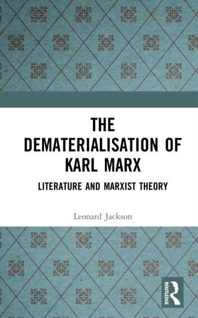 Book cover of: Dematerialisation of Karl Marx. By: Leonard Jackson