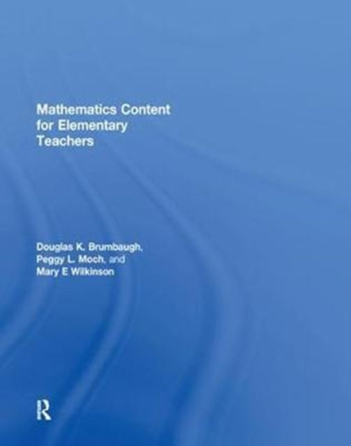 Book cover of: Mathematics Content for Elementary Teachers. By: Douglas K. Brumbaugh