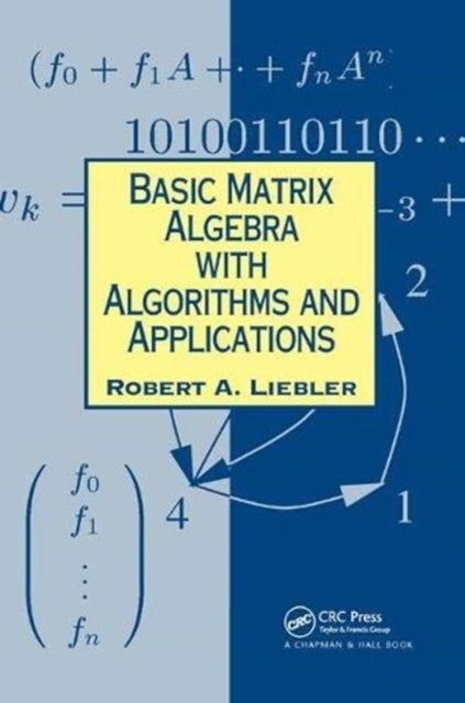 Book cover of: Basic Matrix Algebra with Algorithms and Applications. By: Robert A. Liebler