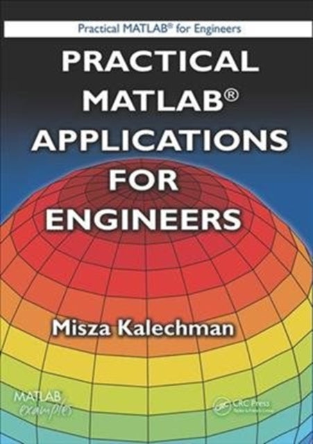 Book cover of: Practical MATLAB Applications for Engineers. By: Misza Kalechman