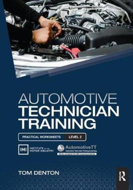 Book cover of: Automotive Technician Training: Practical Worksheets Level 2. By: Tom Denton