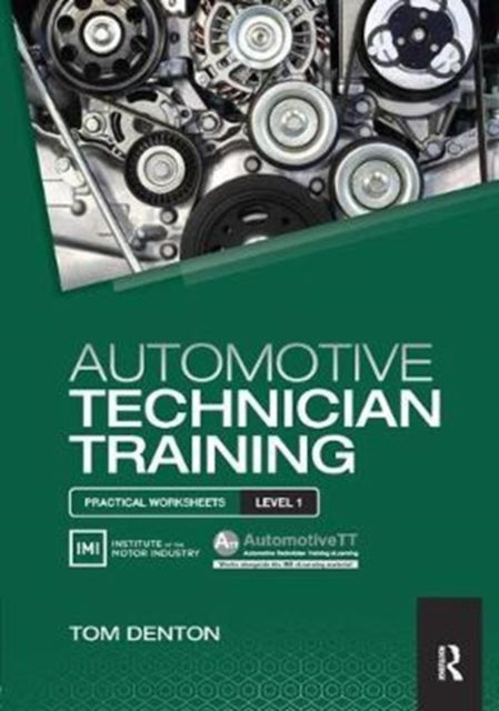 Book cover of: Automotive Technician Training: Practical Worksheets Level 1. By: Tom Denton