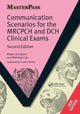 Book cover of: Communication Scenarios for the MRCPCH and DCH Clinical Exams. By: Rebecca Casans