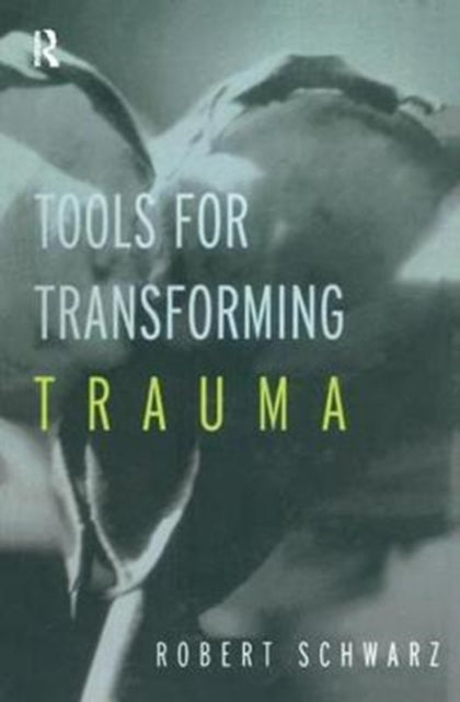 Book cover of: Tools for Transforming Trauma. By: Robert Schwarz