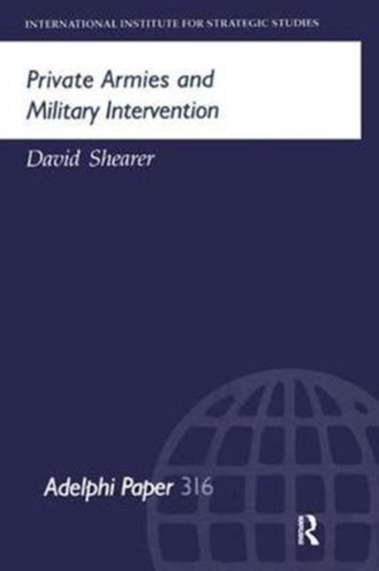 Book cover of: Private Armies and Military Intervention. By: David Shearer