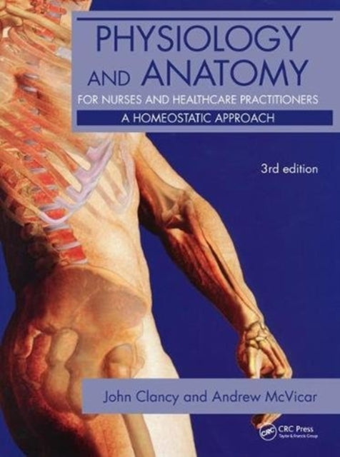 Book cover of: Physiology and Anatomy for Nurses and Healthcare Practitioners. By: John Clancy
