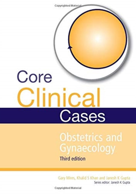 Book cover of: Core Clinical Cases in Obstetrics and Gynaecology. By: Janesh Gupta