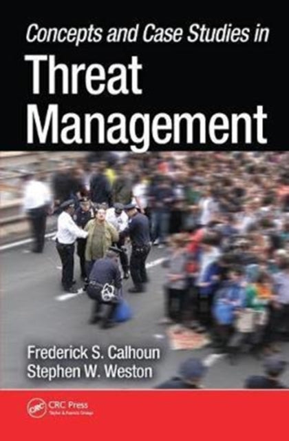 Book cover of: Concepts and Case Studies in Threat Management. By: Frederick S. Calhoun