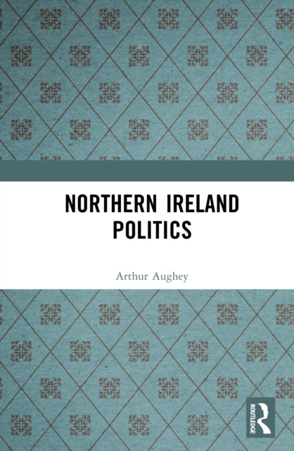 Book cover of: Northern Ireland Politics. By: Arthur Aughey