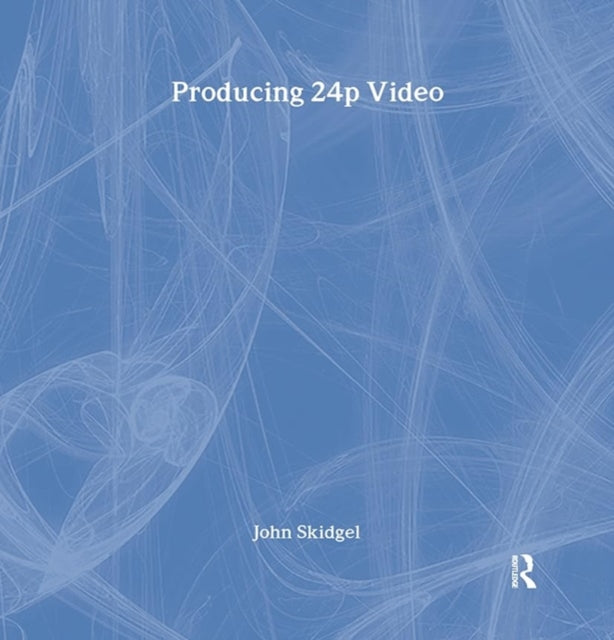 Book cover of: Producing 24p Video. By: John Skidgel