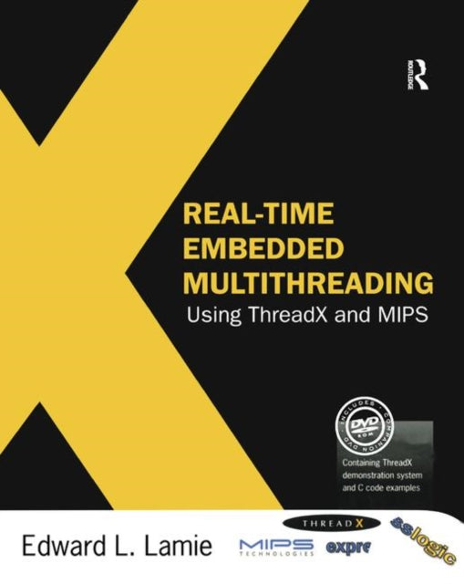 Book cover of: Real-Time Embedded Multithreading Using ThreadX and MIPS. By: Edward L. Lamie