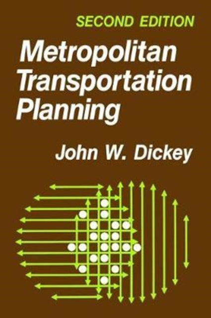 Book cover of: Metropolitan Transportation Planning. By: John W. Dickey