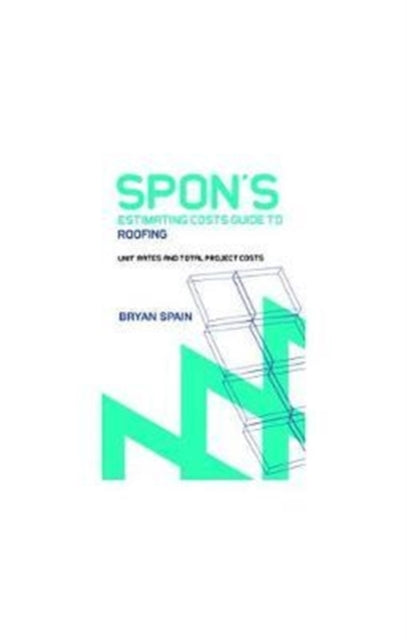Book cover of: Spon's Estimating Cost Guide to Roofing. By: Bryan Spain