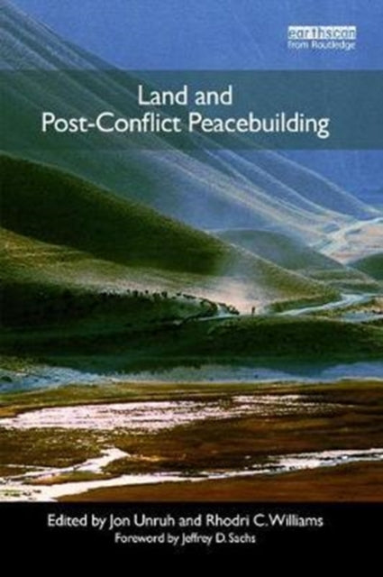 Book cover of: Land and Post-Conflict Peacebuilding. By: Jon Unruh