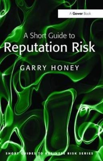 Book cover of: Short Guide to Reputation Risk. By: Garry Honey