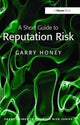 Book cover of: Short Guide to Reputation Risk. By: Garry Honey