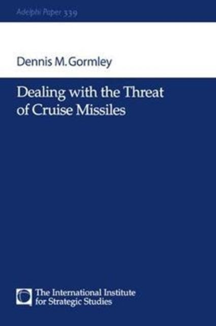 Book cover of: Dealing with the Threat of Cruise Missiles. By: Dennis M. Gormley