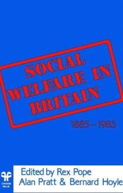 Book cover of: Social Welfare in Britain 1885-1985. By: Rex Pope