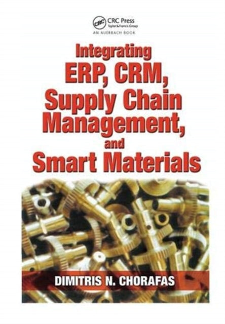 Book cover of: Integrating ERP, CRM, Supply Chain Management, and Smart Materials. By: Chorafas, Dimitris N.