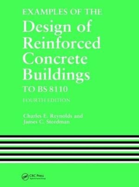 Book cover of: Examples of the Design of Reinforced Concrete Buildings to BS8110. By: C. E. Reynolds