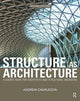 Book cover of: Structure As Architecture. By: Andrew Charleson