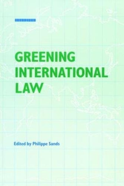 Book cover of: Greening International Law. By: Philippe Sands